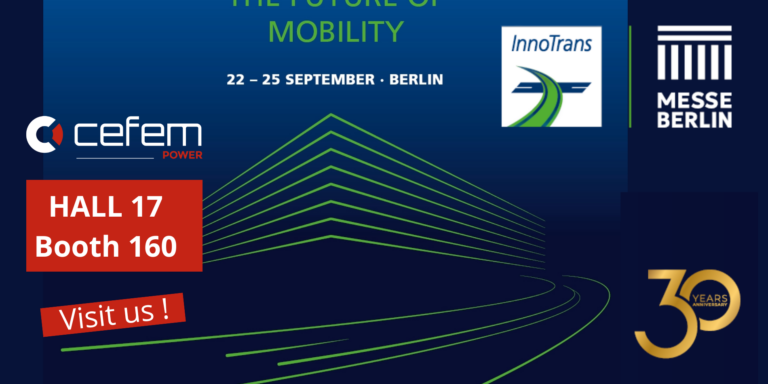 CEFEM Power will attend to InnoTrans 2026 : let’s meet!